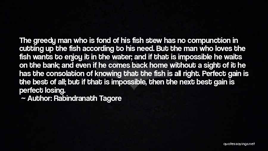 Rabindranath Tagore Quotes: The Greedy Man Who Is Fond Of His Fish Stew Has No Compunction In Cutting Up The Fish According To