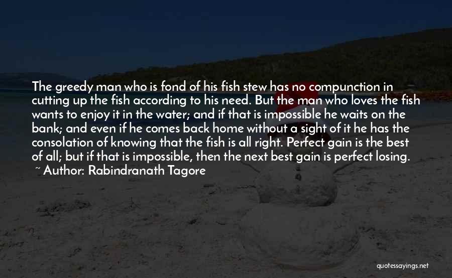 Rabindranath Tagore Quotes: The Greedy Man Who Is Fond Of His Fish Stew Has No Compunction In Cutting Up The Fish According To