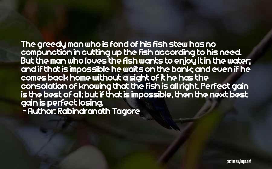 Rabindranath Tagore Quotes: The Greedy Man Who Is Fond Of His Fish Stew Has No Compunction In Cutting Up The Fish According To