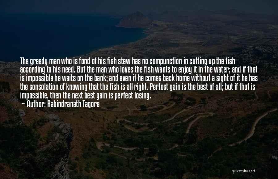 Rabindranath Tagore Quotes: The Greedy Man Who Is Fond Of His Fish Stew Has No Compunction In Cutting Up The Fish According To