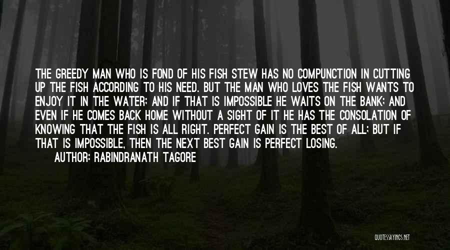 Rabindranath Tagore Quotes: The Greedy Man Who Is Fond Of His Fish Stew Has No Compunction In Cutting Up The Fish According To