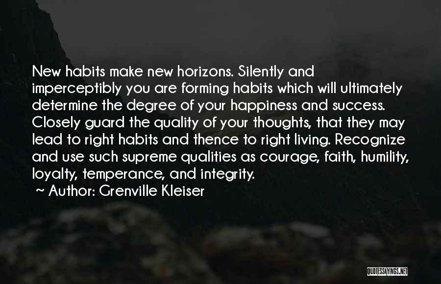 Grenville Kleiser Quotes: New Habits Make New Horizons. Silently And Imperceptibly You Are Forming Habits Which Will Ultimately Determine The Degree Of Your