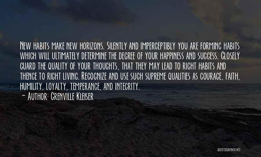 Grenville Kleiser Quotes: New Habits Make New Horizons. Silently And Imperceptibly You Are Forming Habits Which Will Ultimately Determine The Degree Of Your