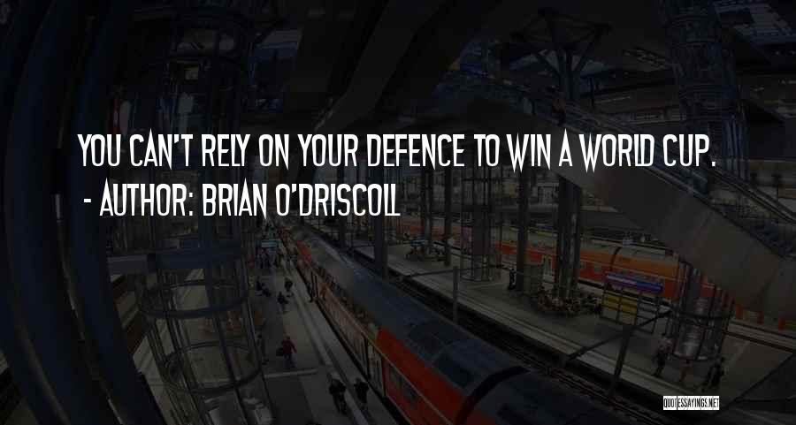 Brian O'Driscoll Quotes: You Can't Rely On Your Defence To Win A World Cup.