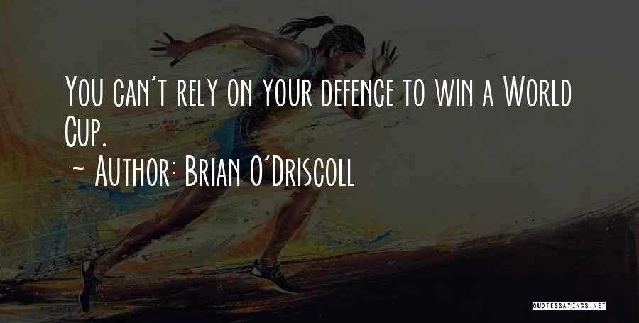 Brian O'Driscoll Quotes: You Can't Rely On Your Defence To Win A World Cup.