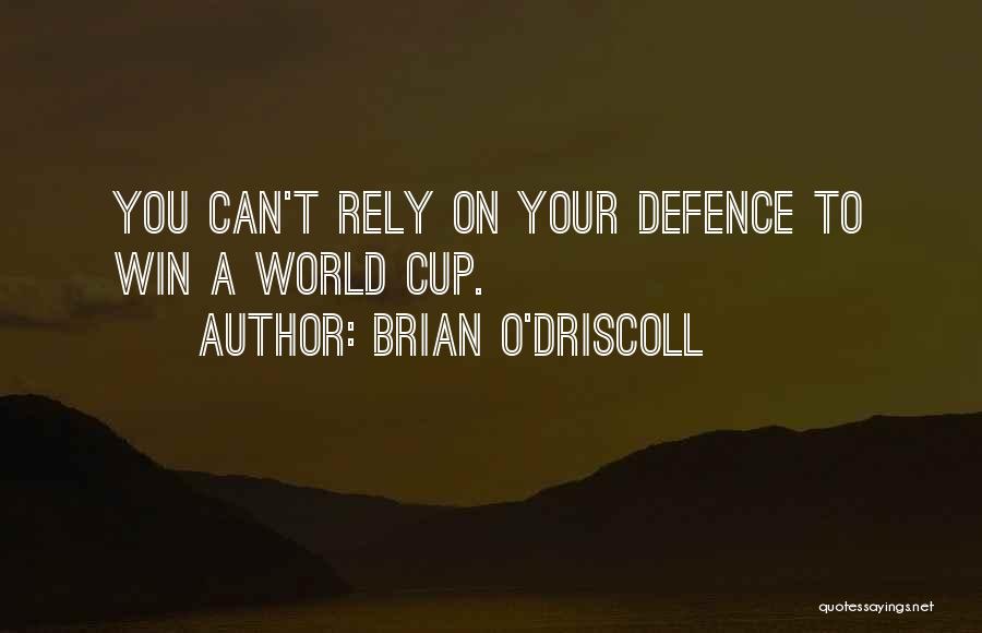 Brian O'Driscoll Quotes: You Can't Rely On Your Defence To Win A World Cup.