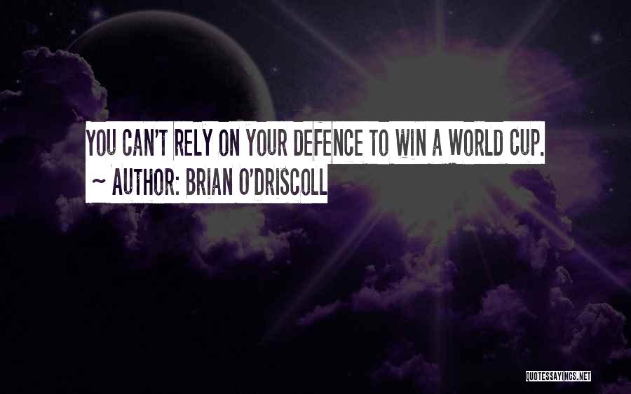 Brian O'Driscoll Quotes: You Can't Rely On Your Defence To Win A World Cup.