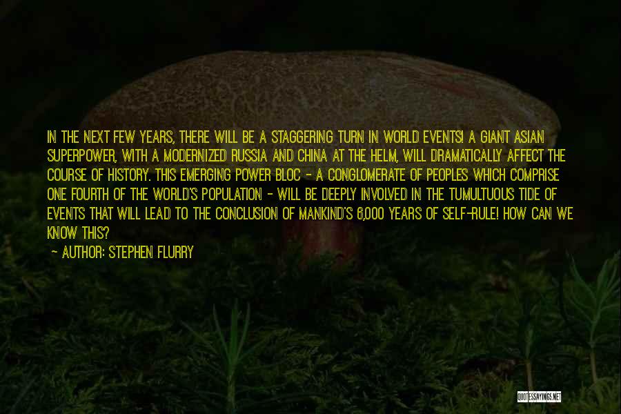 Stephen Flurry Quotes: In The Next Few Years, There Will Be A Staggering Turn In World Events! A Giant Asian Superpower, With A