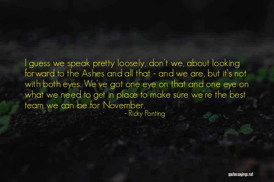 2010 11 Ashes Series Quotes By Ricky Ponting 2010 11 Ashes Series Quotes By Ricky Ponting