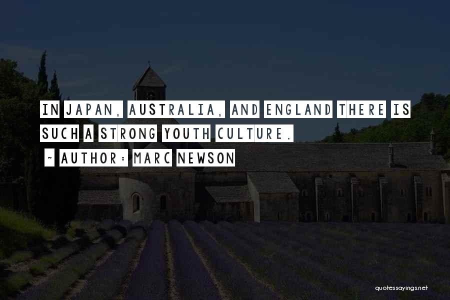 Marc Newson Quotes: In Japan, Australia, And England There Is Such A Strong Youth Culture.