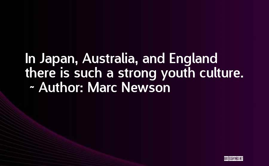 Marc Newson Quotes: In Japan, Australia, And England There Is Such A Strong Youth Culture.