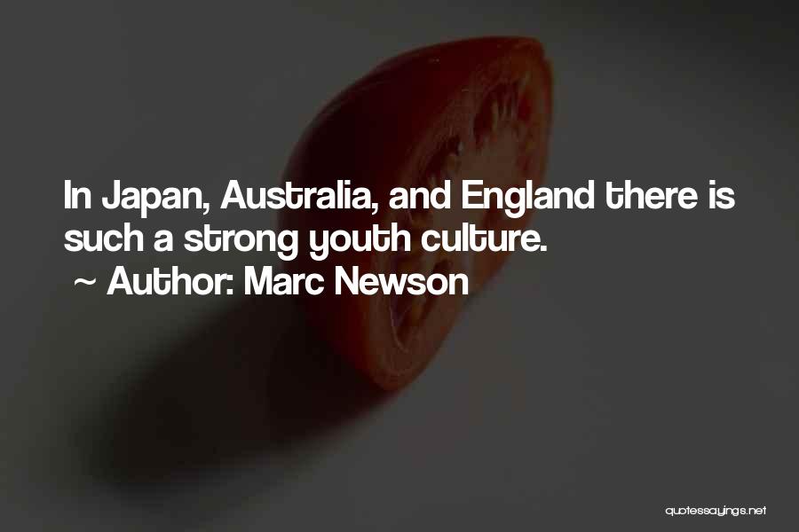 Marc Newson Quotes: In Japan, Australia, And England There Is Such A Strong Youth Culture.