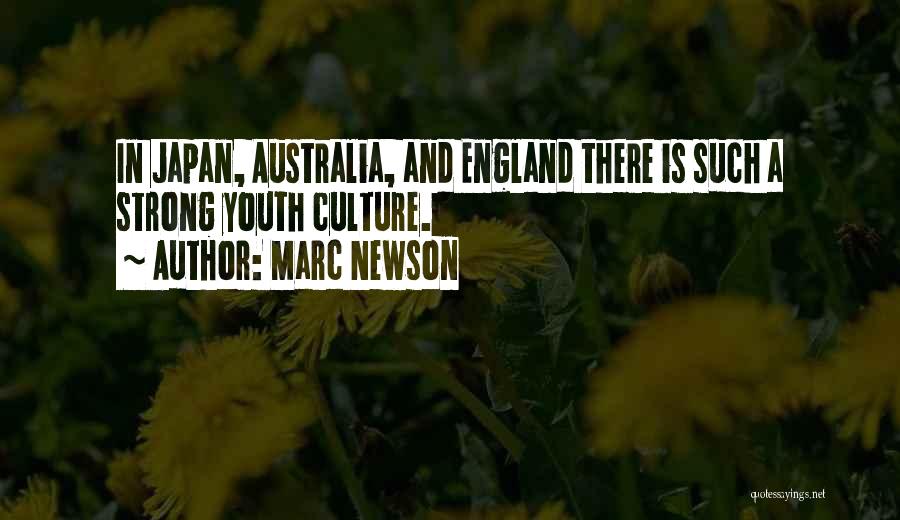 Marc Newson Quotes: In Japan, Australia, And England There Is Such A Strong Youth Culture.