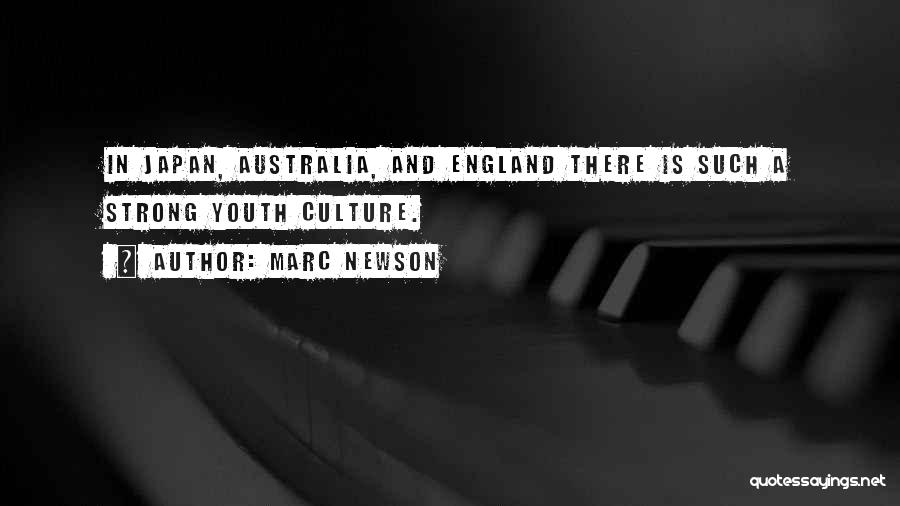 Marc Newson Quotes: In Japan, Australia, And England There Is Such A Strong Youth Culture.