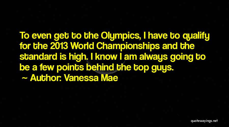 Vanessa Mae Quotes: To Even Get To The Olympics, I Have To Qualify For The 2013 World Championships And The Standard Is High.