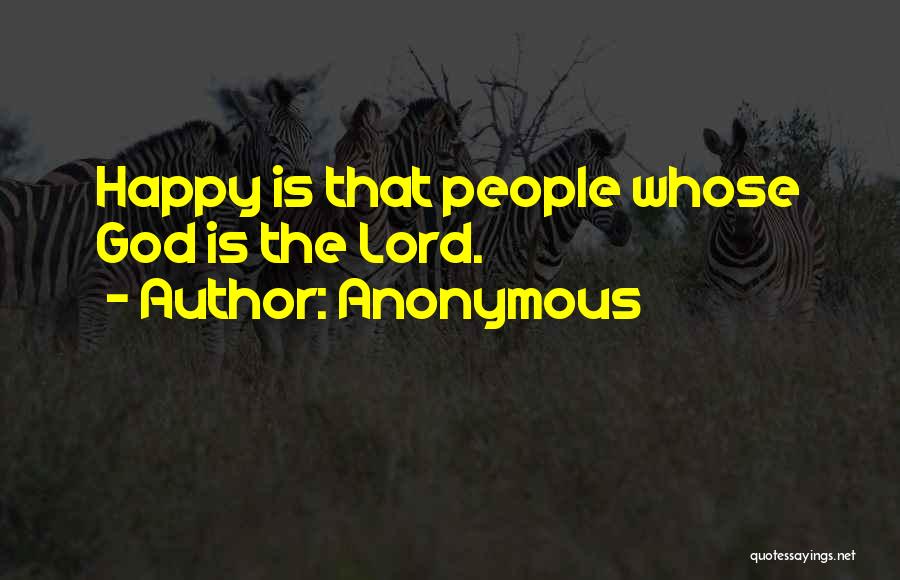 Anonymous Quotes: Happy Is That People Whose God Is The Lord.