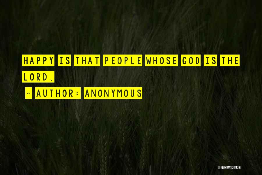 Anonymous Quotes: Happy Is That People Whose God Is The Lord.