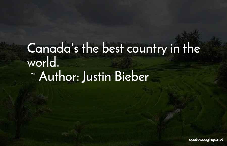 Justin Bieber Quotes: Canada's The Best Country In The World.