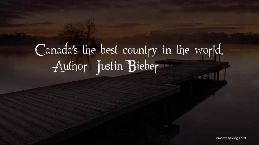 Justin Bieber Quotes: Canada's The Best Country In The World.