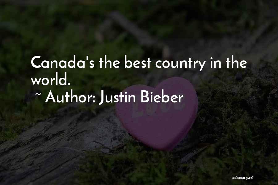 Justin Bieber Quotes: Canada's The Best Country In The World.