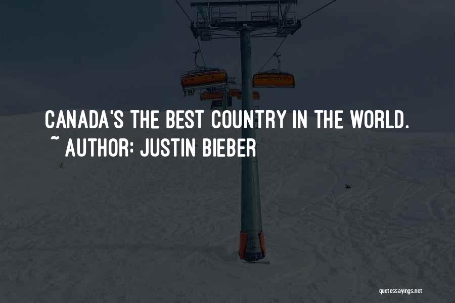 Justin Bieber Quotes: Canada's The Best Country In The World.