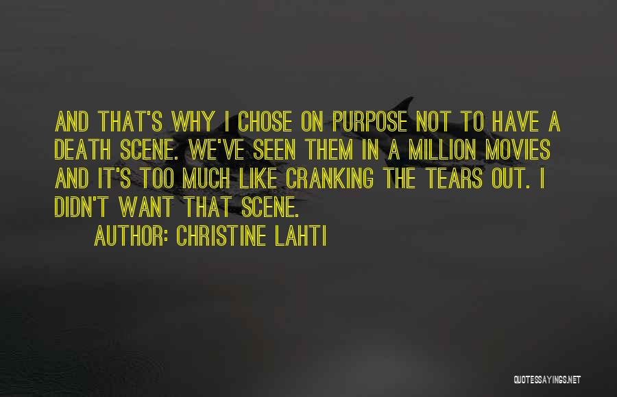 Christine Lahti Quotes: And That's Why I Chose On Purpose Not To Have A Death Scene. We've Seen Them In A Million Movies