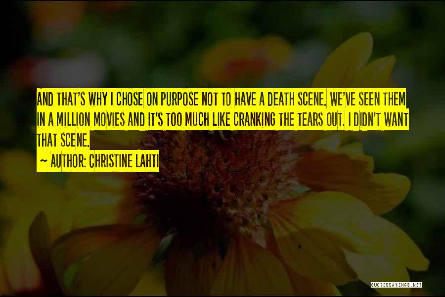 Christine Lahti Quotes: And That's Why I Chose On Purpose Not To Have A Death Scene. We've Seen Them In A Million Movies