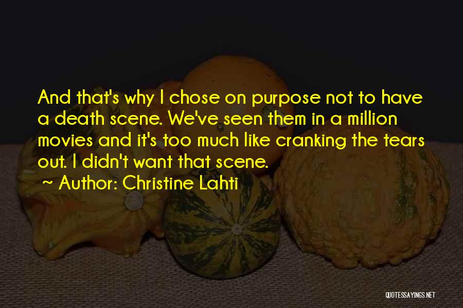 Christine Lahti Quotes: And That's Why I Chose On Purpose Not To Have A Death Scene. We've Seen Them In A Million Movies