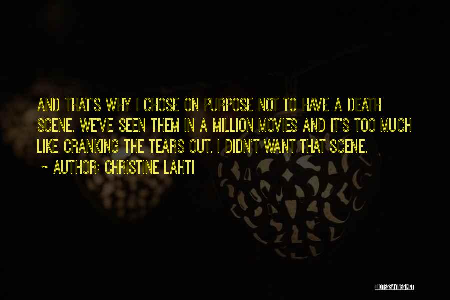 Christine Lahti Quotes: And That's Why I Chose On Purpose Not To Have A Death Scene. We've Seen Them In A Million Movies