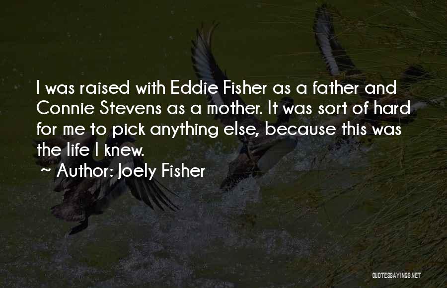 Joely Fisher Quotes: I Was Raised With Eddie Fisher As A Father And Connie Stevens As A Mother. It Was Sort Of Hard