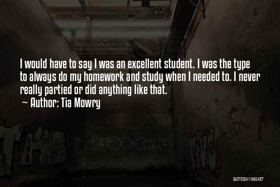 Tia Mowry Quotes: I Would Have To Say I Was An Excellent Student. I Was The Type To Always Do My Homework And