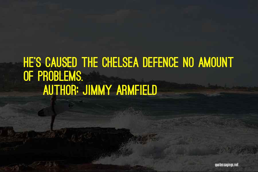 Jimmy Armfield Quotes: He's Caused The Chelsea Defence No Amount Of Problems.