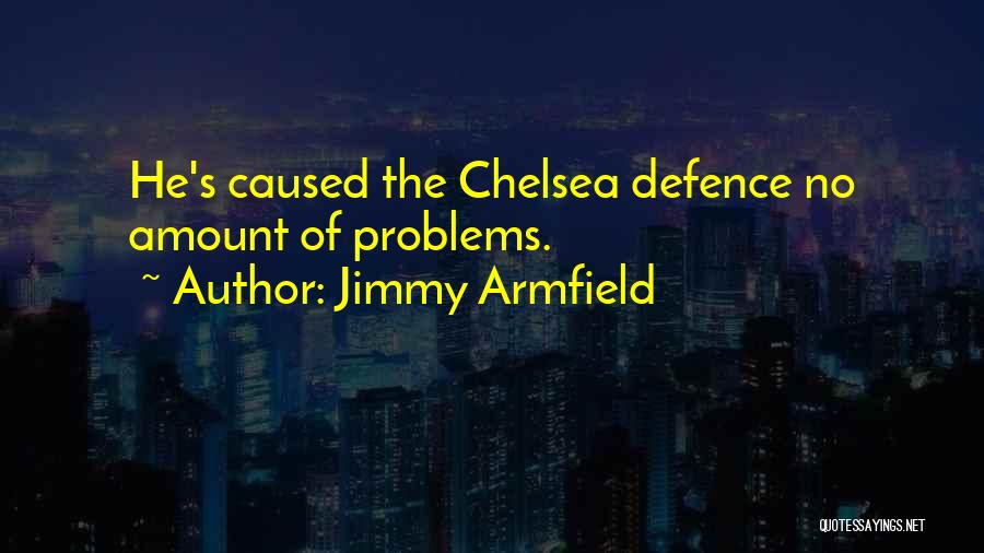 Jimmy Armfield Quotes: He's Caused The Chelsea Defence No Amount Of Problems.