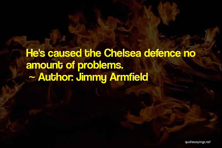 Jimmy Armfield Quotes: He's Caused The Chelsea Defence No Amount Of Problems.