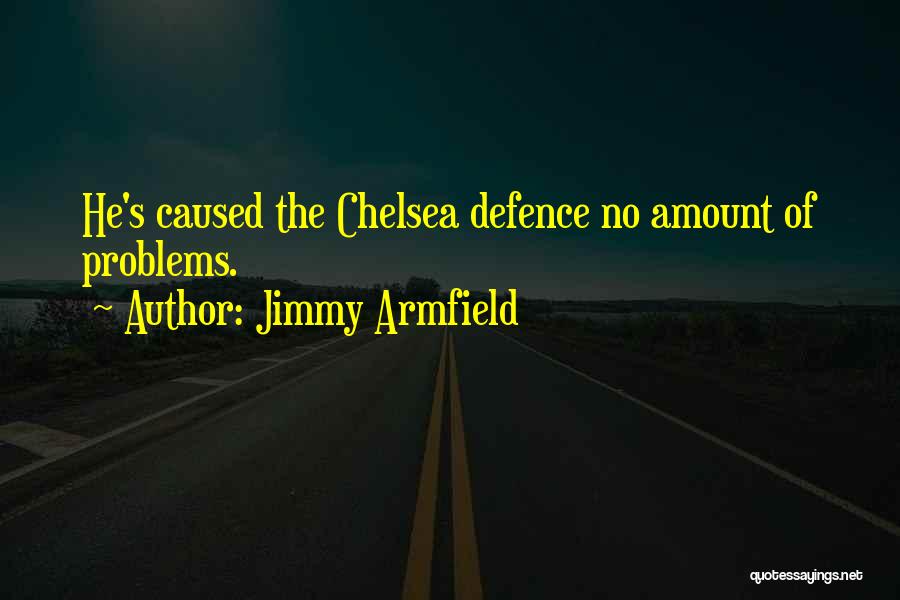 Jimmy Armfield Quotes: He's Caused The Chelsea Defence No Amount Of Problems.