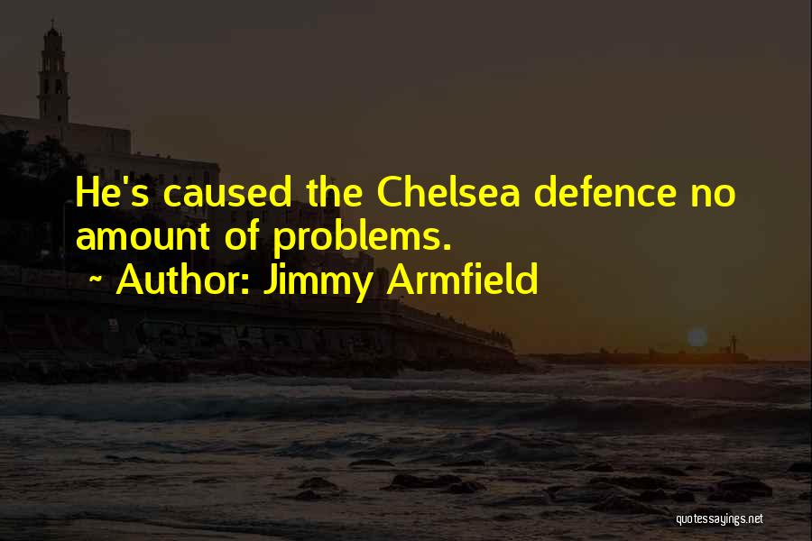 Jimmy Armfield Quotes: He's Caused The Chelsea Defence No Amount Of Problems.