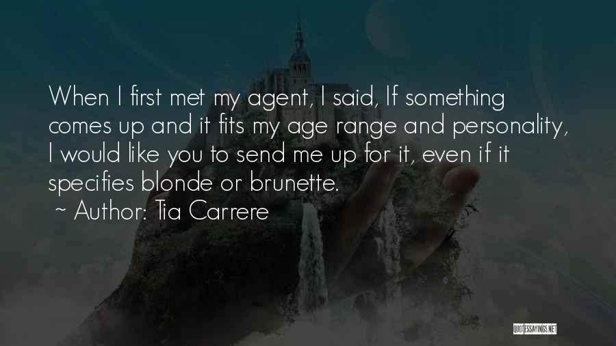 Tia Carrere Quotes: When I First Met My Agent, I Said, If Something Comes Up And It Fits My Age Range And Personality,