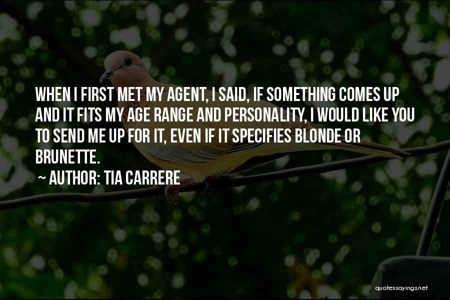 Tia Carrere Quotes: When I First Met My Agent, I Said, If Something Comes Up And It Fits My Age Range And Personality,