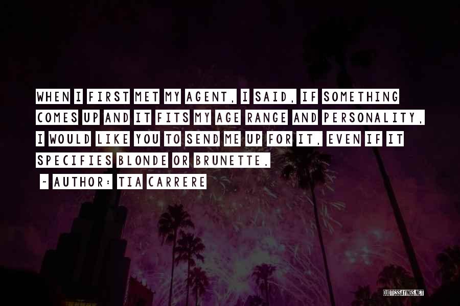 Tia Carrere Quotes: When I First Met My Agent, I Said, If Something Comes Up And It Fits My Age Range And Personality,