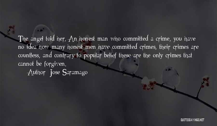 Jose Saramago Quotes: The Angel Told Her, An Honest Man Who Committed A Crime, You Have No Idea How Many Honest Men Have