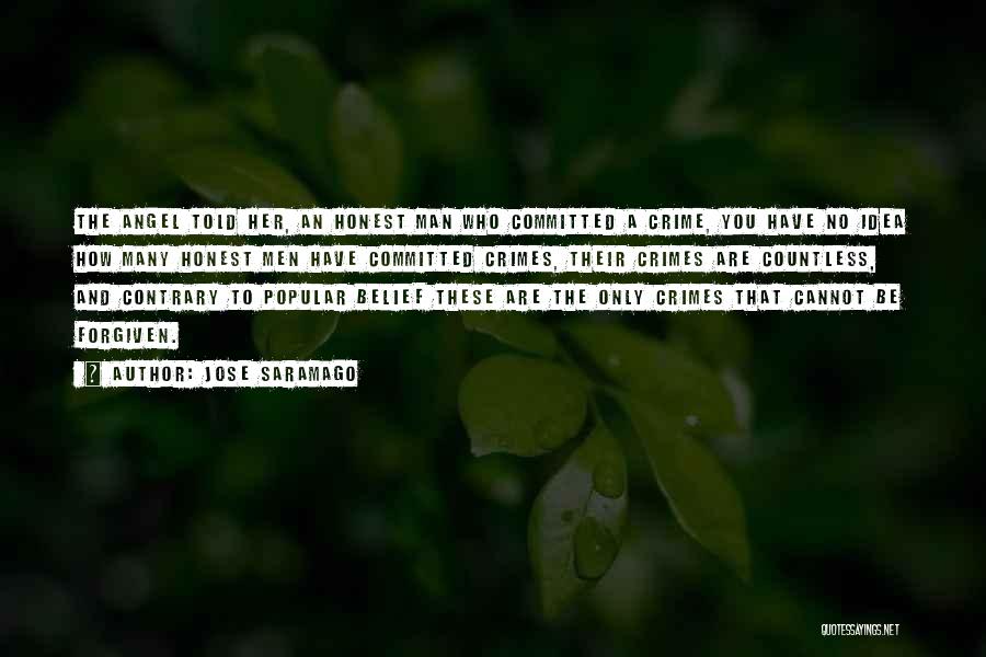 Jose Saramago Quotes: The Angel Told Her, An Honest Man Who Committed A Crime, You Have No Idea How Many Honest Men Have