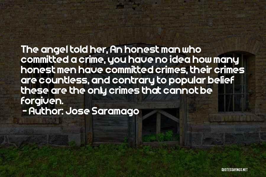 Jose Saramago Quotes: The Angel Told Her, An Honest Man Who Committed A Crime, You Have No Idea How Many Honest Men Have