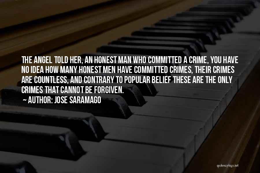 Jose Saramago Quotes: The Angel Told Her, An Honest Man Who Committed A Crime, You Have No Idea How Many Honest Men Have