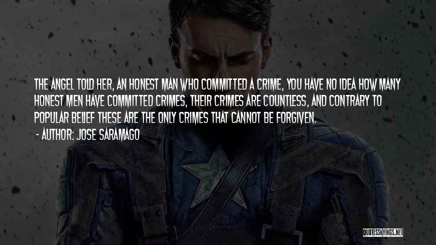 Jose Saramago Quotes: The Angel Told Her, An Honest Man Who Committed A Crime, You Have No Idea How Many Honest Men Have