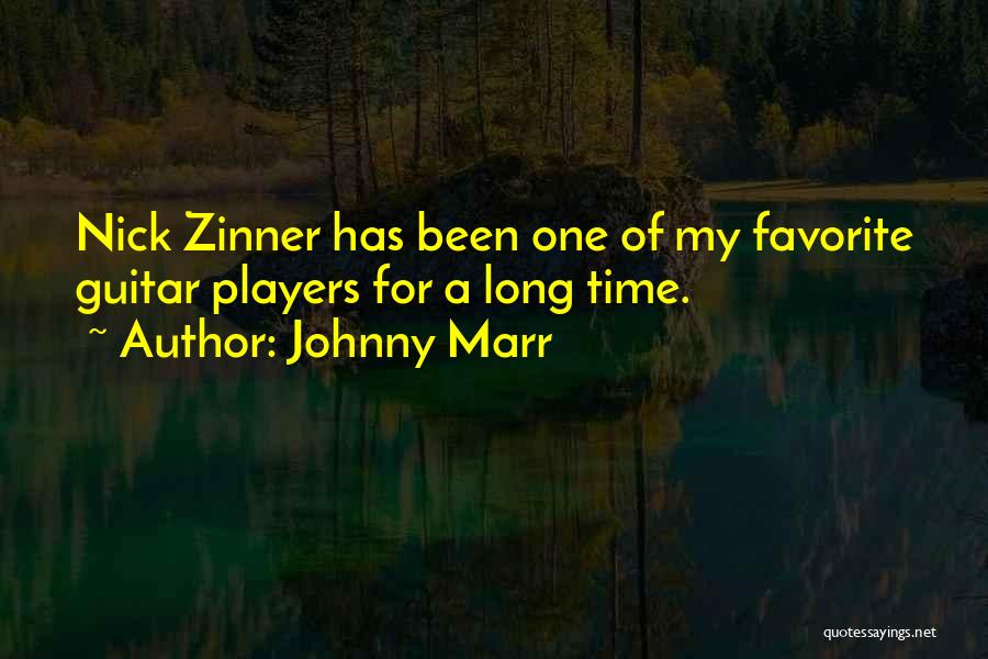 Johnny Marr Quotes: Nick Zinner Has Been One Of My Favorite Guitar Players For A Long Time.