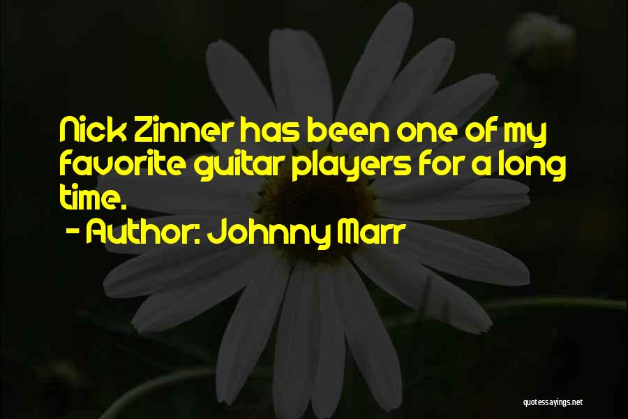 Johnny Marr Quotes: Nick Zinner Has Been One Of My Favorite Guitar Players For A Long Time.