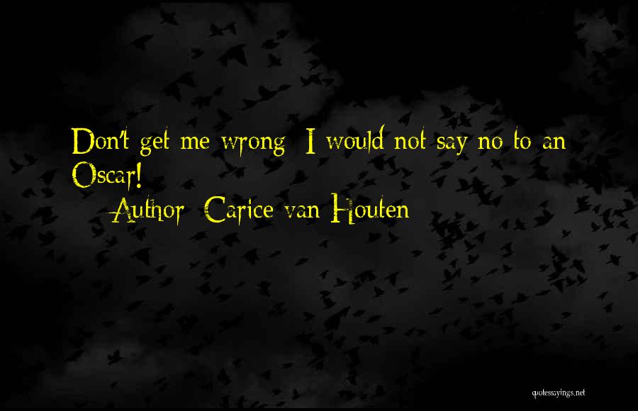 Carice Van Houten Quotes: Don't Get Me Wrong: I Would Not Say No To An Oscar!