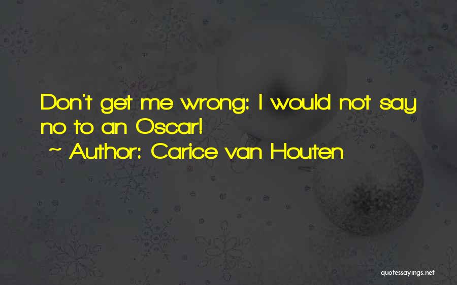 Carice Van Houten Quotes: Don't Get Me Wrong: I Would Not Say No To An Oscar!