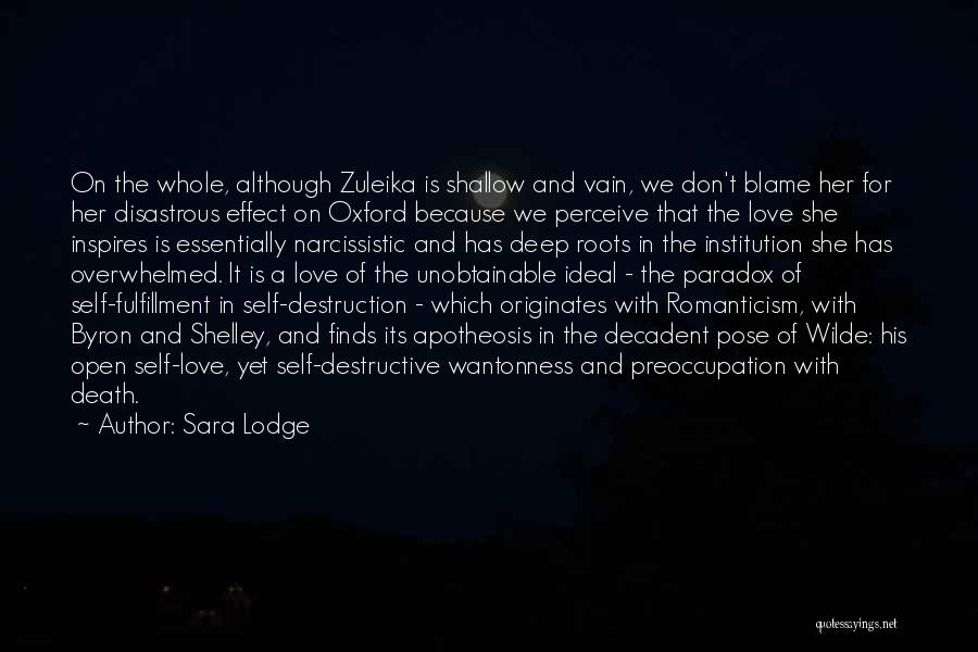 Sara Lodge Quotes: On The Whole, Although Zuleika Is Shallow And Vain, We Don't Blame Her For Her Disastrous Effect On Oxford Because