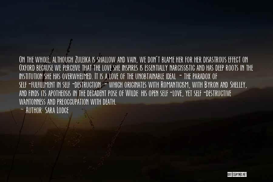 Sara Lodge Quotes: On The Whole, Although Zuleika Is Shallow And Vain, We Don't Blame Her For Her Disastrous Effect On Oxford Because